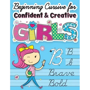 Beginning Cursive for Confident & Creative Girls: Cursive Handwriting Workbook for Kids & Beginners to Cursive Writing Practice