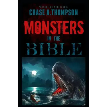 Monsters in the Bible: There Are Ghosts, Dragons, Zombies and Other Monsters in Your Bible?!