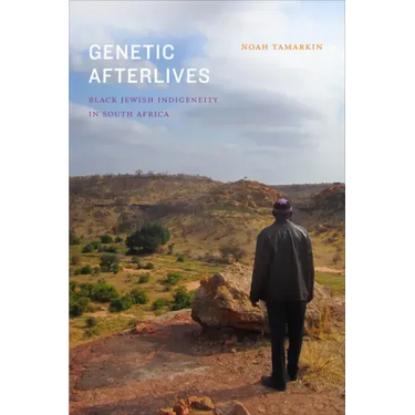 Genetic Afterlives: Black Jewish Indigeneity in South Africa