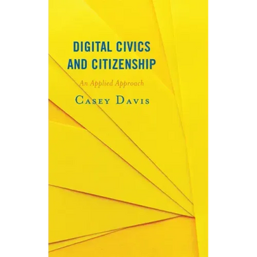 Digital Civics and Citizenship: An Applied Approach