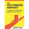 Post-Pandemic Nonprofit: 12 Disruptive Trends Your Nonprofit Must Master
