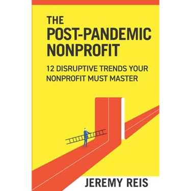 Post-Pandemic Nonprofit: 12 Disruptive Trends Your Nonprofit Must Master