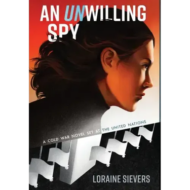 An UNwilling Spy: A Cold War Novel Set at the United Nations
