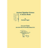 Ancient Egyptian Science, Vol. III: A Source Book, Ancient Egyptian Mathematics, Memoirs, American Philosophical Society (Vol. 232)