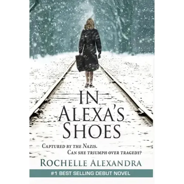 In Alexa's Shoes: Captured by the Nazis, can she triumph over tragedy? (A gripping WWII historical fiction novel)
