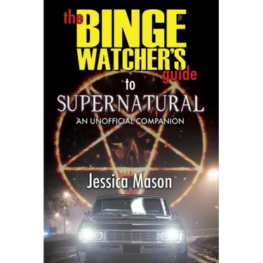 The Binge Watcher's Guide to Supernatural