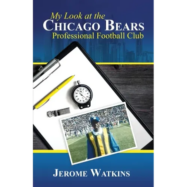 My Look at the Chicago Bears Professional Football Club