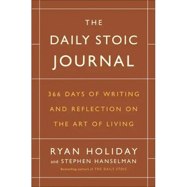 The Daily Stoic Journal: 366 Days of Writing and Reflection on the Art of Living