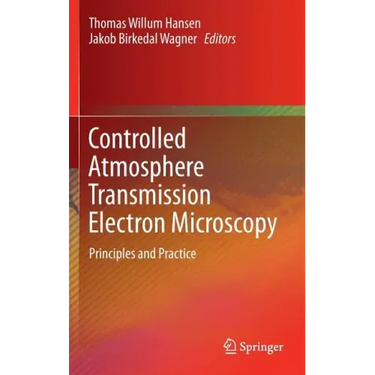 Controlled Atmosphere Transmission Electron Microscopy: Principles and Practice