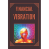 Financial Vibration: wealth with the frequency of your mind