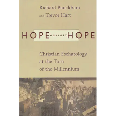 Hope Against Hope: Christian Eschatology at the Turn of the Millennium