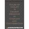 George Washington's Rules of Civility & Decent Behavior in Company and Conversation (Chump Change Edition)