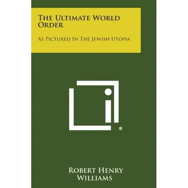 The Ultimate World Order: As Pictured In The Jewish Utopia