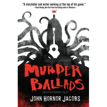 Murder Ballads and Other Horrific Tales
