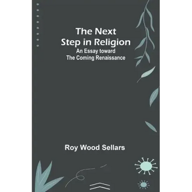 The Next Step in Religion: An Essay toward the Coming Renaissance