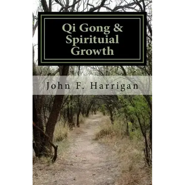 Qi Gong and Spirituial Growth: Heal, Be Strong and Thrive!
