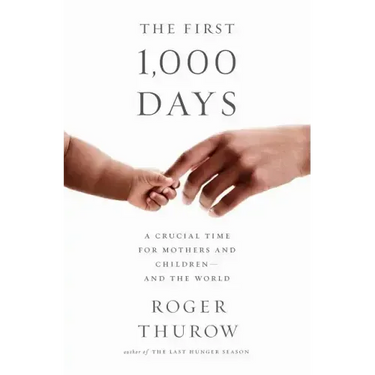 The First 1,000 Days: A Crucial Time for Mothers and Children -- And the World