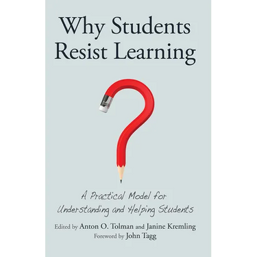 Why Students Resist Learning: A Practical Model for Understanding and Helping Students