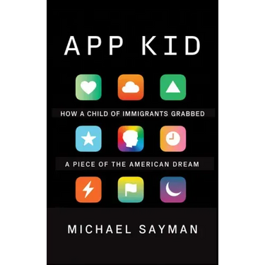 App Kid: How a Child of Immigrants Grabbed a Piece of the American Dream