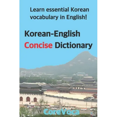 Korean-English Concise Dictionary: Learn Essential Korean Vocabulary in English!