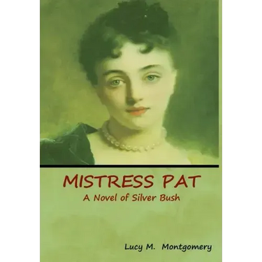 Mistress Pat: A Novel of Silver Bush