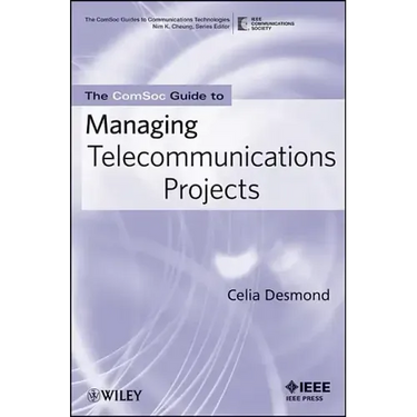 The Comsoc Guide to Managing Telecommunications Projects