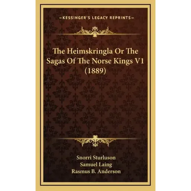 The Heimskringla Or The Sagas Of The Norse Kings V1 (1889)