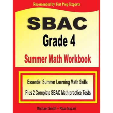 SBAC Grade 4 Summer Math Workbook: Essential Summer Learning Math Skills plus Two Complete SBAC Math Practice Tests