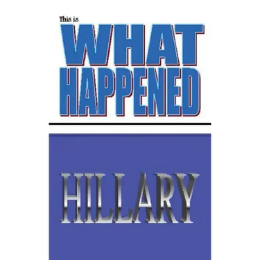 This is what happened Hillary