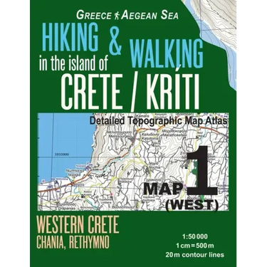 Hiking & Walking in the Island of Crete/Kriti Map 1 (West) Detailed Topographic Map Atlas 1: 50000 Western Crete Chania, Rethymno Greece Aegean Sea: T