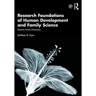 Research Foundations of Human Development and Family Science: Science Versus Nonsense