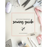 Not Your Grandma's Sewing Guide (Clean as Heck)