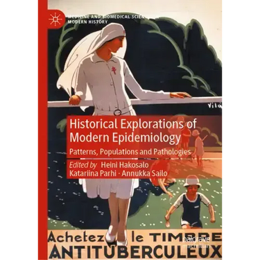 Historical Explorations of Modern Epidemiology: Patterns, Populations and Pathologies