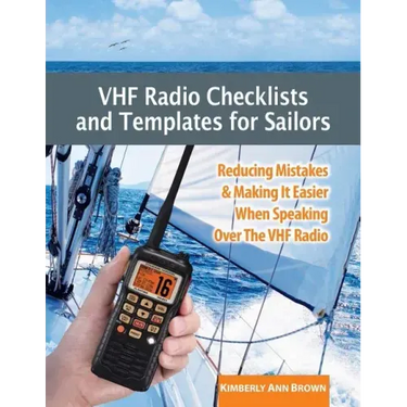 VHF Radio Checklists and Templates for Sailors: Reducing mistakes & making it easier when speaking over the VHF radio