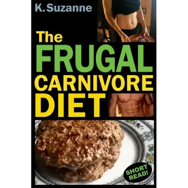 The Frugal Carnivore Diet: How I Eat a Carnivore Diet for $4 a Day