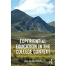 Experiential Education in the College Context: What It Is, How It Works, and Why It Matters