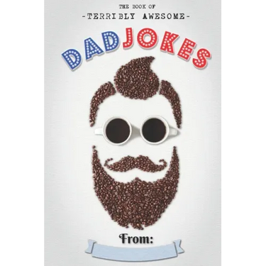The Book Of Terribly Awesome Dad Jokes