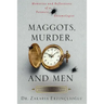 Maggots, Murder, and Men