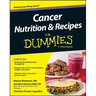 Cancer Nutrition and Recipes for Dummies