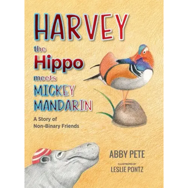 Harvey the Hippo Meets Mickey Mandarin: A Story of Non-Binary Friends