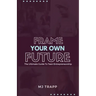 Frame Your Own Future: The Ultimate Guide to Teen Entrepreneurship