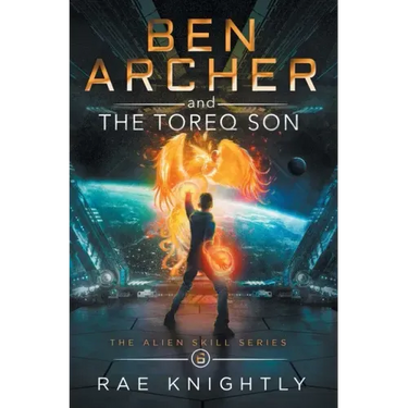 Ben Archer and the Toreq Son (The Alien Skill Series, Book 6)