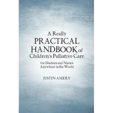 A Really Practical Handbook of Children's Palliative Care