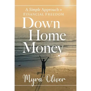 Down Home Money: A Simple Approach to Financial Freedom