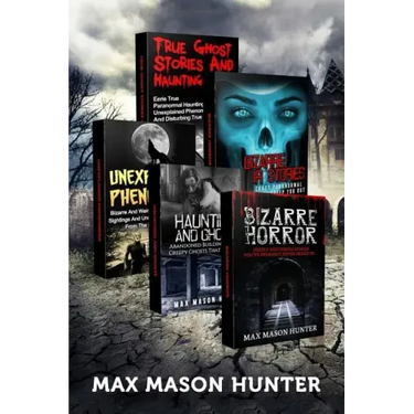 Haunted Stories: True Tales of Weird, Scary & Downright Spooky Hauntings...