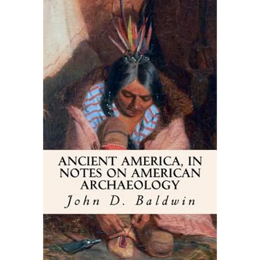 Ancient America, in Notes on American Archaeology