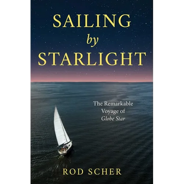 Sailing by Starlight: The Remarkable Voyage of Globe Star