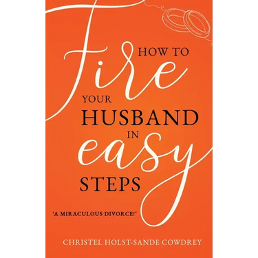 How to Fire Your Husband in Easy Steps - A Miraculous Divorce!