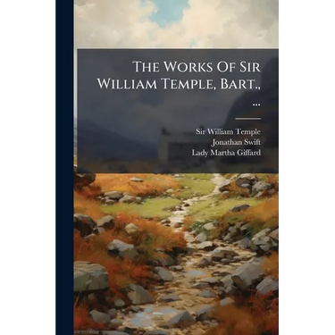 The Works Of Sir William Temple, Bart., ...: Letters Written By Sir William Temple, Bart., And Other Ministers Of State, Both At Home And Abroad