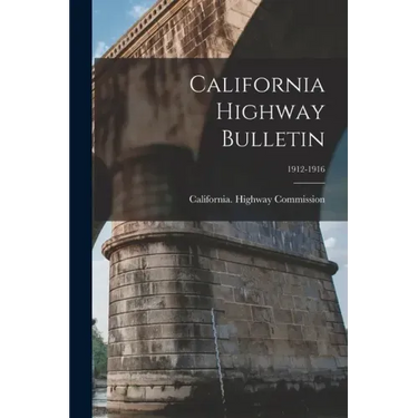 California Highway Bulletin; 1912-1916
